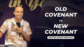 Old Covenant vs New Covenant (Full Msg) | Pastor Anand Abraham |