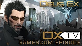 DXTV - Gamescom Episode: New Features in Mankind Divided