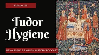 Cleanliness in Tudor England: Myths, Realities, and Daily Rituals