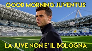 LA JUVE NON E' IL BOLOGNA - GOOD MORNING JUVENTUS