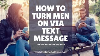 How to turn men on via text message