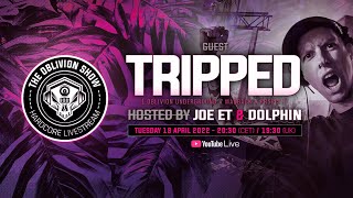 TRIPPED, DOLPHIN, JOE ET | The Oblivion Show EP024 - Hardcore Livestream