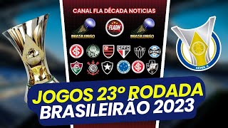 JOGOS DA 23º RODADA - CAMPEONATO BRASILEIRO DE 2023