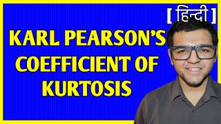 Karl Pearson's Coefficient of Kurtosis