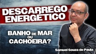 O que é melhor para Limpeza Energética, Banho de Mar ou Cachoeira? - Samuel Souza de Paula