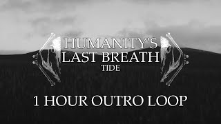 HUMANITY'S LAST BREATH - TIDE (1 HOUR OUTRO LOOP)