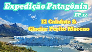 Expedição Patagônia Ep 12: El Calafate e Glaciar Perito Moreno