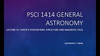 General Astronomy: Lecture 15 - Earth's Atmospheric Structure and Magnetic Field