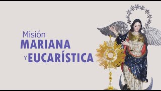 MISIÓN MARIANA Y EUCARÍSTICA 2023