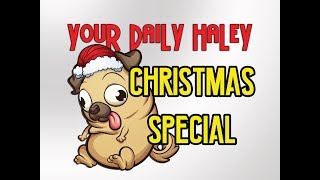 Your Daily Haley - Ep 2 - Christmas Special   (Feat music from Pentatonix)