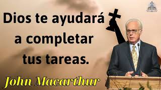 Dios te ayudará a completar tus tareas - JOHN MACARTHUR 2024