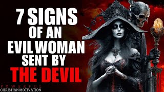 7 Signs Of An EVIL Woman | Stay Away From Woman Like This (Christian Motivation)