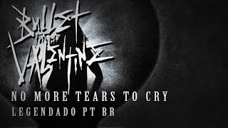 Bullet For My Valentine - No More Tears To Cry (Legendado em PT-BR)