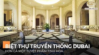 Biệt thự truyền thống Dubai - Hơn cả một nét đẹp tinh hoa - Golden House Việt Nam