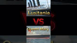 Lusitania VS Queen Mary