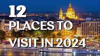 12 Best Cities To Visit in 2024 | Travel Guide 2024