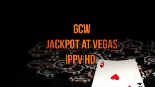 GCW HD : jackpot at vegas IPPV