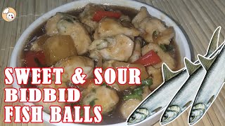 SWEET AND SOUR BIDBID FISH BALLS  | HOW TO COOK SWEET AND SOUR BOLA-BOLANG BIDBID  | SUPER TASTY!