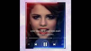 love you like a love song baby(edit audio)by:selena gomez