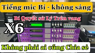 Chi sẻ Bí Quyết Để có 1 tiếng míc Trong-Sáng-Bay Bổng trên Vang số X6