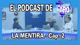 EL PODCAST DEL PODCAST DE COLGADOS (PdP de CdA) - LA MENTIRA  - CAP. 2