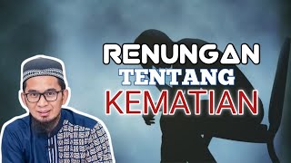 Renungan Menyentuh Hati Tentang KEMATIAN Oleh Ustadz Adi Hidayat #ustadzadihidayat #kematian