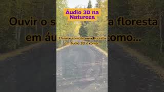 Áudio 3D na Natureza #áudio3d #experiênciaauditiva #nature #tecnologiadeáudio