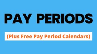 What is a Pay Period? (Plus Free Pay Period Calendars)