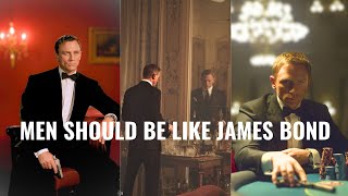 Men Should Live Like James Bond