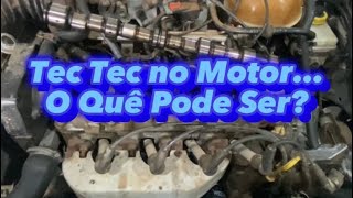 Tec Tec no motor …. O que pode ser?