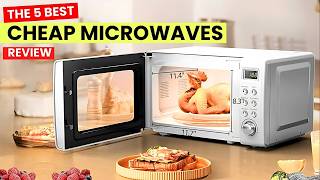 Top 5 Best Cheap Microwaves That Don’t Skimp on Features 2024 (Review)