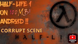 Half-Life 1|Android Port|100MB|Corrupt Scene|Atomic Ports|