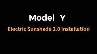 Electric Sunshade 2.0 Installation for Model Y