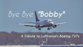 Bye Bye "Bobby" - A Tribute to Lufthansa's Boeing 737s