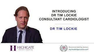 Introducing Dr Tim Lockie - Consultant Cardiologist