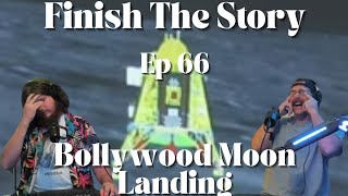 Finish The Story: Episode 66 "Bollywood Moonlanding"