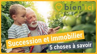 Succession et immobilier : 5 choses à savoir | CONSEILS IMMO | BIEN'ICI