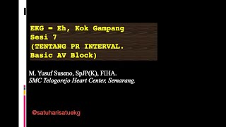 EKG, EH Kok Gampang Sesi 7. PR Interval. Basic AV Block.