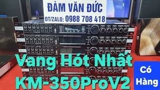 Phải Chờ Mỏi Cổ Con Vang KM-350ProV2   ae Không Nhanh Lại Mất Lượt Ngay:  ĐT ZaLo 0988708418