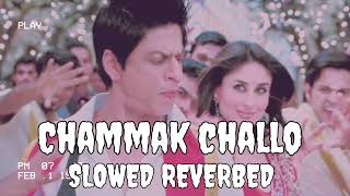 Chammak Challo (Slowed + Reverbed) | Shah Rukh Khan | Kareena Kapoor