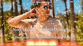 Norm Ender - Sadece Öpücem ( Ömer Selik Feat. Muhammet Karakuş Remix ) #SadeceÖpücem #Tiktok