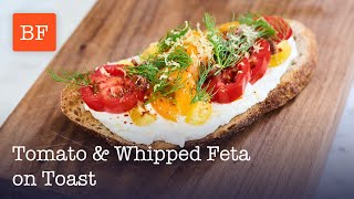 Tomato & Whipped Feta on Toast | Building Feasts