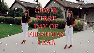 GRWM : first day of freshman year