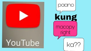 Paano Kung nacopyright ka ni YouTube?