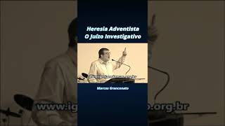 Uma heresia Adventista:O Juízo investigativo