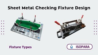 Sheet Metal Checking Fixture Design | Fixture Types | ISOPARA