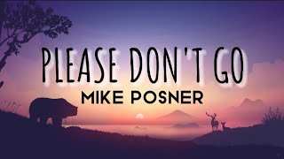 Mike Posner - Please Don't Go (Lyrics)