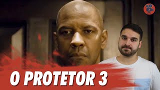 O PROTETOR 3: Capítulo Final | Crítica do Filme