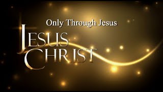 Only Through Jesus