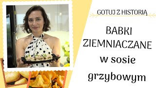 Gotuj z historią - Babki ziemniaczane z sosem grzybowym